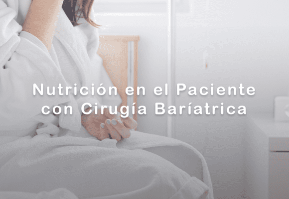 Nutrición en el paciente con Cirugia Baríatrica y Metabólica