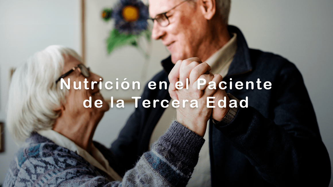 Nutrición en el Paciente de la Tercera Edad